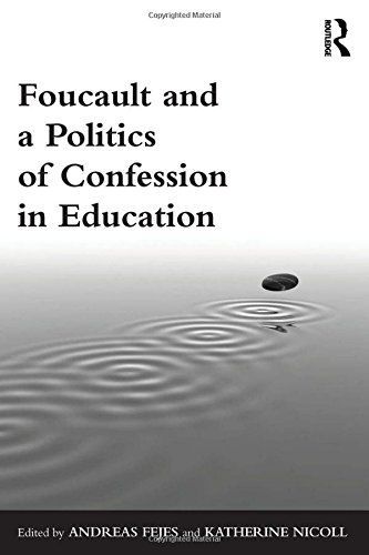 Foucault and a Politics of Confession in Education