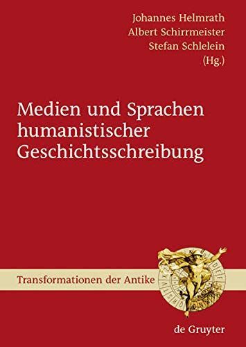 Medien und Sprachen humanistischer Geschichtsschreibung