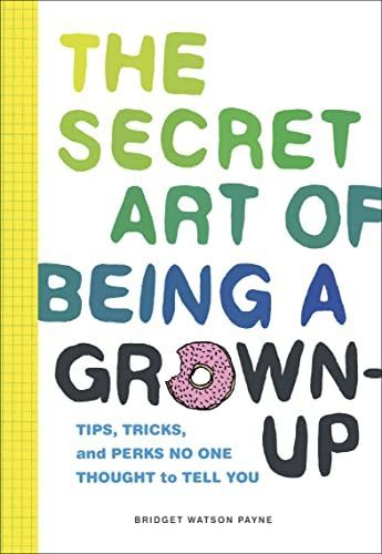The Secret Art of Being a Grown-Up
