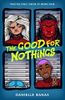 The Good for Nothings