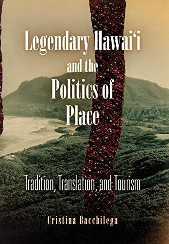 Legendary Hawai'i and the Politics of Place