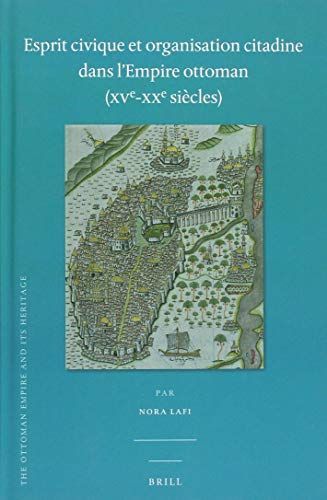 Esprit civique et organisation citadine dans l’Empire ottoman