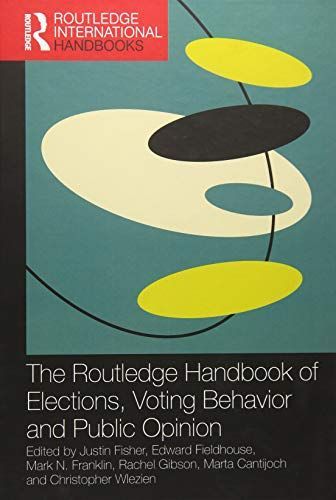 The Routledge Handbook of Elections, Voting Behavior and Public Opinion