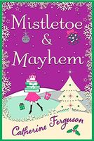 Mistletoe and Mayhem: A cosy, chaotic Christmas read!