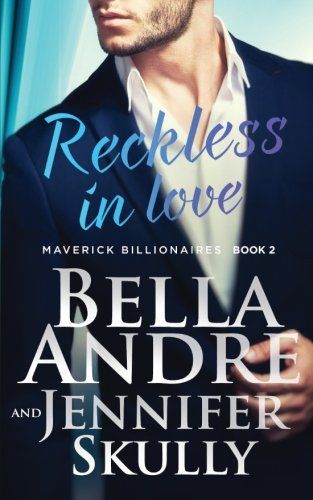 Reckless In Love: The Maverick Billionaires, Book 2