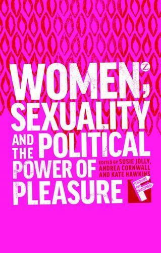 Women, Sexuality and the Political Power of Pleasure