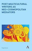 Post-Multicultural Writers as Neo-cosmopolitan Mediators