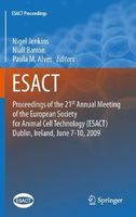 Proceedings of the 21st Annual Meeting of the European Society for Animal Cell Technology (ESACT), Dublin, Ireland, June 7-10, 2009