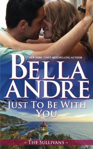 Just To Be With You (Seattle Sullivans #3)