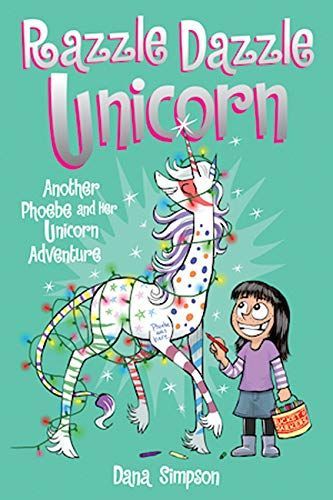 Razzle Dazzle Unicorn (Phoebe and Her Unicorn Series Book 4)