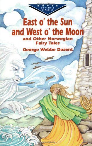 East O' the Sun and West O' the Moon & Other Norwegian Fairy Tales