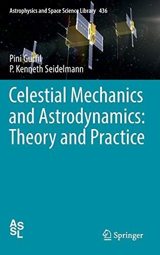 Celestial Mechanics and Astrodynamics: Theory and Practice