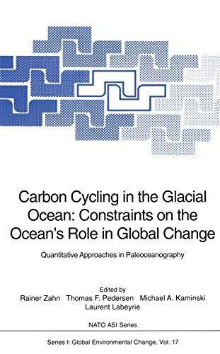 Carbon Cycling in the Glacial Ocean: Constraints on the Ocean’s Role in Global Change