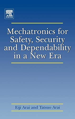 Mechatronics for Safety, Security and Dependability in a New Era