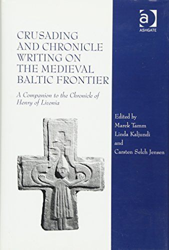 Crusading and Chronicle Writing on the Medieval Baltic Frontier