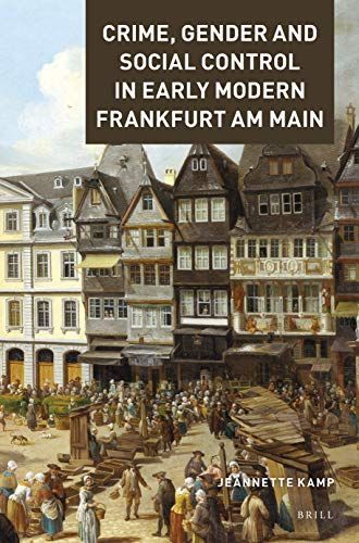 Crime, Gender and Social Control in Early Modern Frankfurt am Main