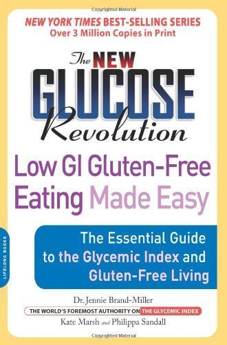 The New Glucose Revolution Low GI Gluten-Free Eating Made Easy