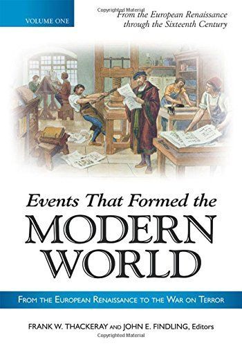 Events That Formed the Modern World: From the European Renaissance through the War on Terror [5 volumes]