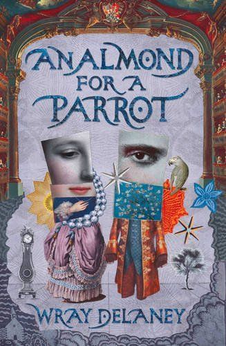 An Almond for a Parrot: the gripping and decadent historical page turner for 2017