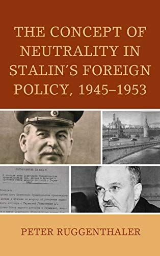 The Concept of Neutrality in Stalin's Foreign Policy, 1945–1953