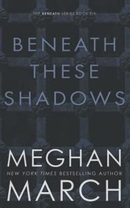 Beneath These Shadows