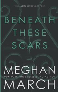 Beneath These Scars