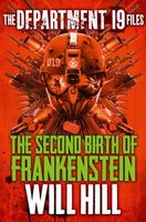 The Department 19 Files: The Second Birth of Frankenstein (Department 19)