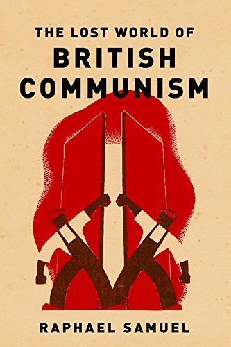 The Lost World of British Communism