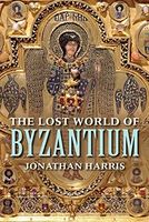 The Lost World of Byzantium