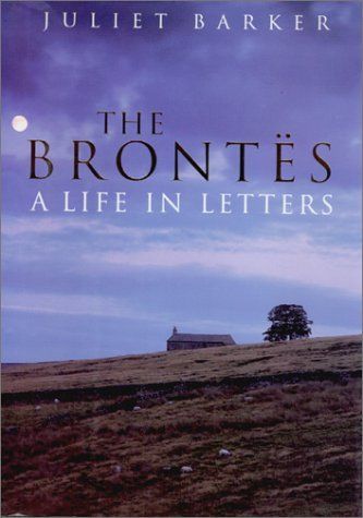 The Brontës: A Life in Letters