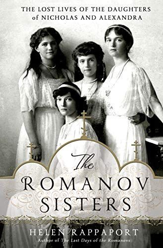 Four Sisters:The Lost Lives of the Romanov Grand Duchesses