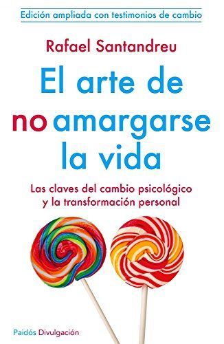 El arte de no amargarse la vida (edición ampliada y actualizada)