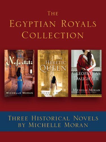 The Egyptian Royals Collection: Three Historical Novels by Michelle Moran