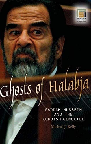 Ghosts of Halabja: Saddam Hussein and the Kurdish Genocide