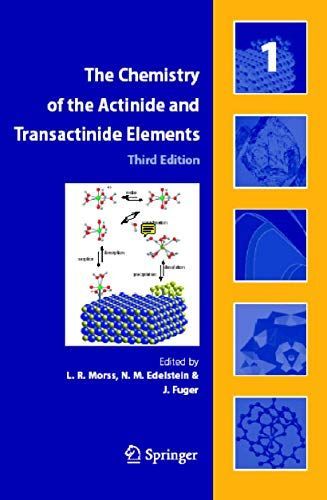 The Chemistry of the Actinide and Transactinide Elements (3rd ed., Volumes 1-5)