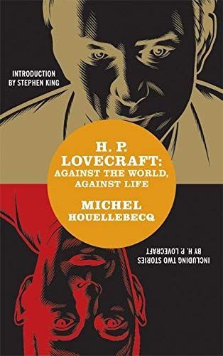 H. P. Lovecraft. Contre le monde, contre la vie