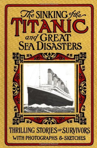 The Sinking of the Titanic and Great Sea Disasters