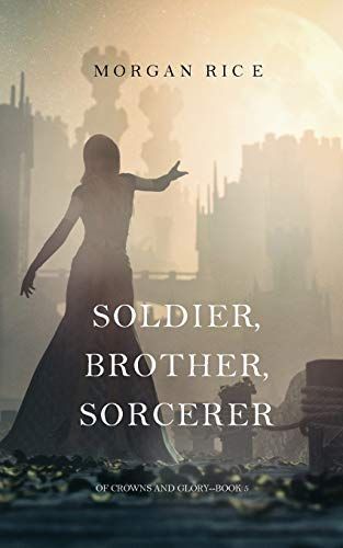 Soldier, Brother, Sorcerer (Of Crowns and Glory—Book 5)