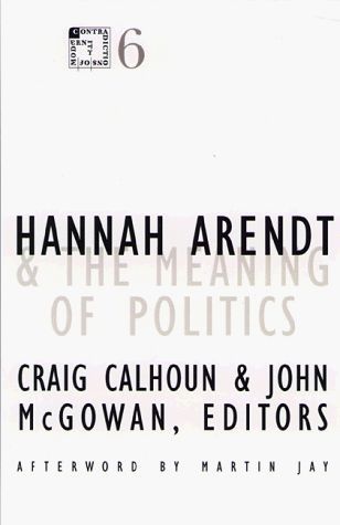 Hannah Arendt and the Meaning of Politics