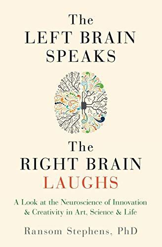 The Left Brain Speaks, the Right Brain Laughs