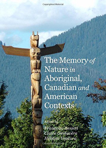 The Memory of Nature in Aboriginal, Canadian and American Contexts