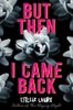 But Then I Came Back