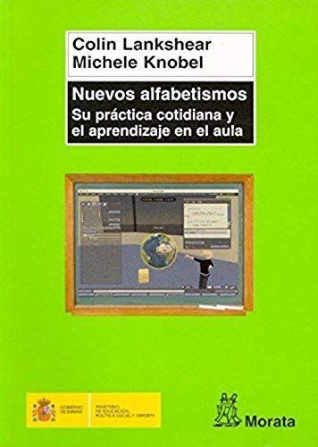 Nuevos alfabetismos. Su práctica cotidiana y el aprendizaje en el aula