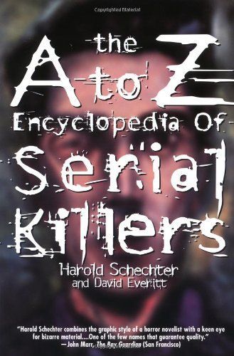 The A to Z Encyclopedia of Serial Killers