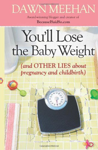 You'll Lose the Baby Weight