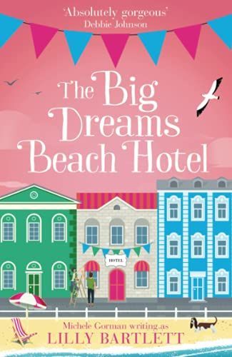 The Big Dreams Beach Hotel (The Lilly Bartlett Cosy Romance Collection, Book 3)