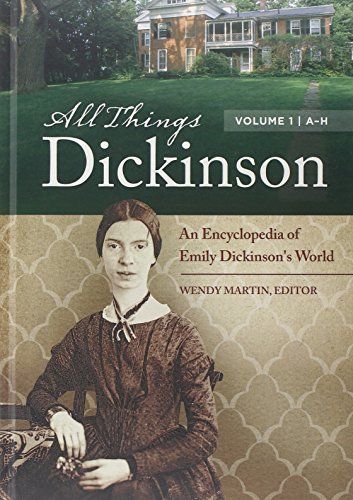 All Things Dickinson: An Encyclopedia of Emily Dickinson's World [2 volumes]