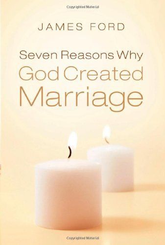 Seven Reasons Why God Created Marriage