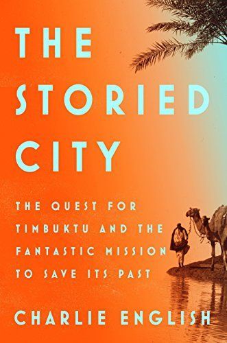 The Book Smugglers of Timbuktu: The Quest for this Storied City and the Race to Save Its Treasures