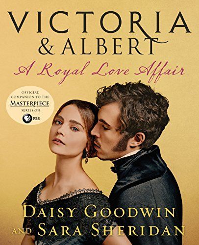 Victoria and Albert - A Royal Love Affair: Official companion to the ITV series